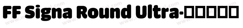 FF Signa Round Ultra字体转换